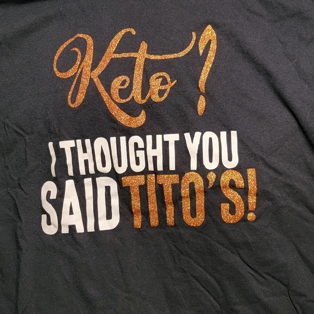 "Keto? I thought you said Tito's!" Black Gildan T Shirt. Size XL - Picture 4 of 4